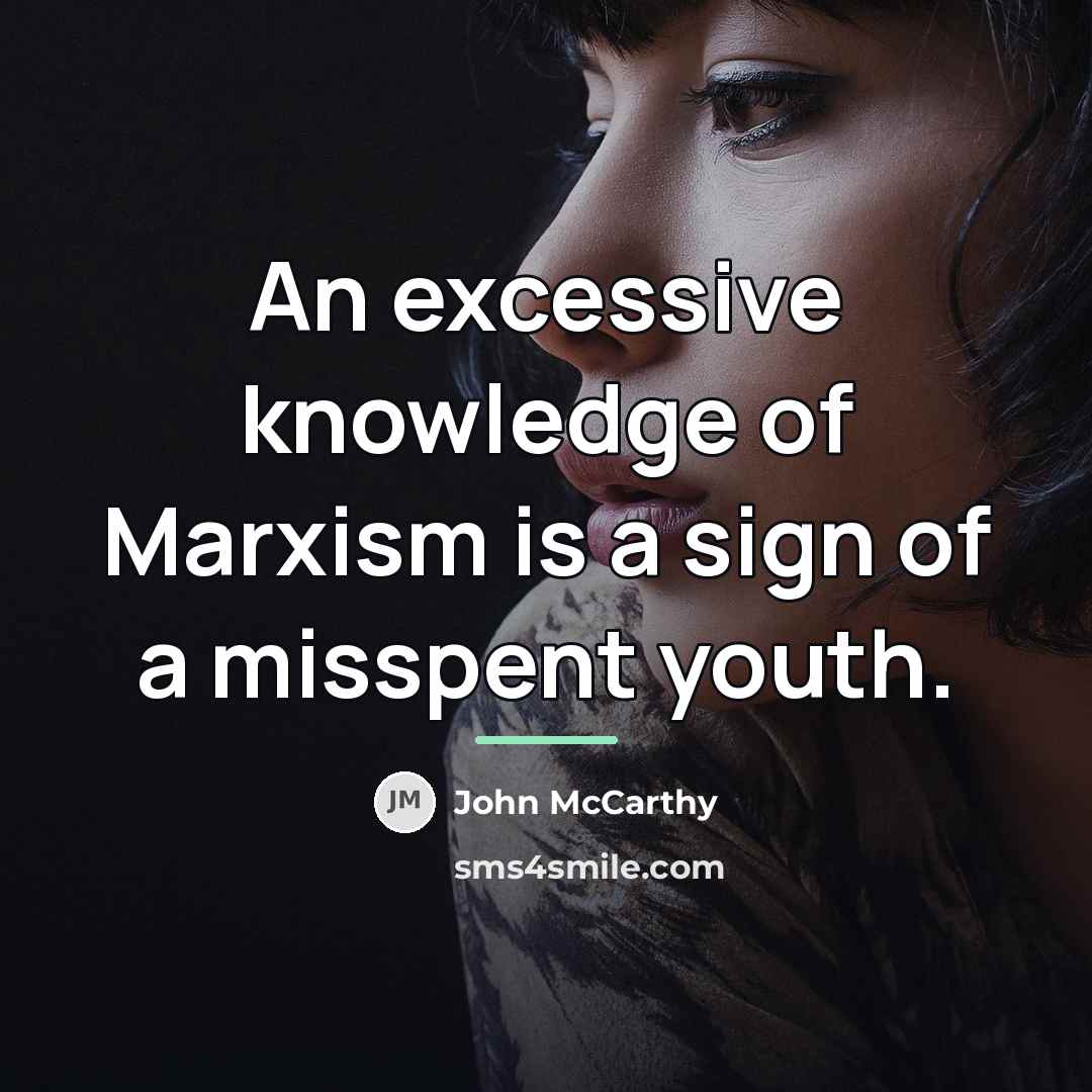 “An excessive knowledge of Marxism is a sign of a…” quote by John McCarthy