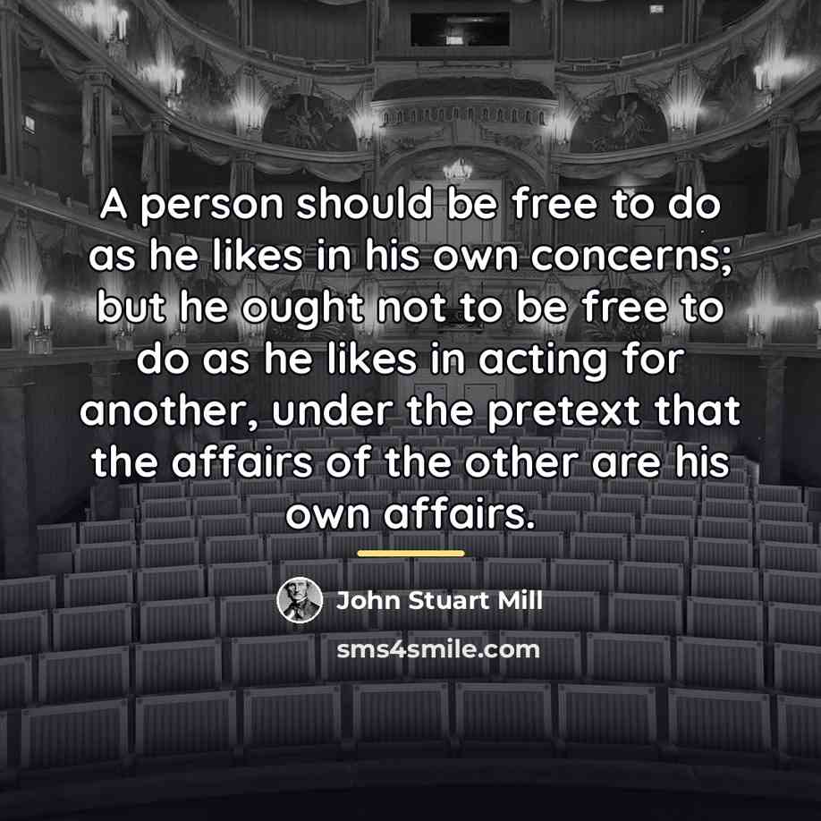 “A person should be free to do as he likes…” quote by John Stuart Mill