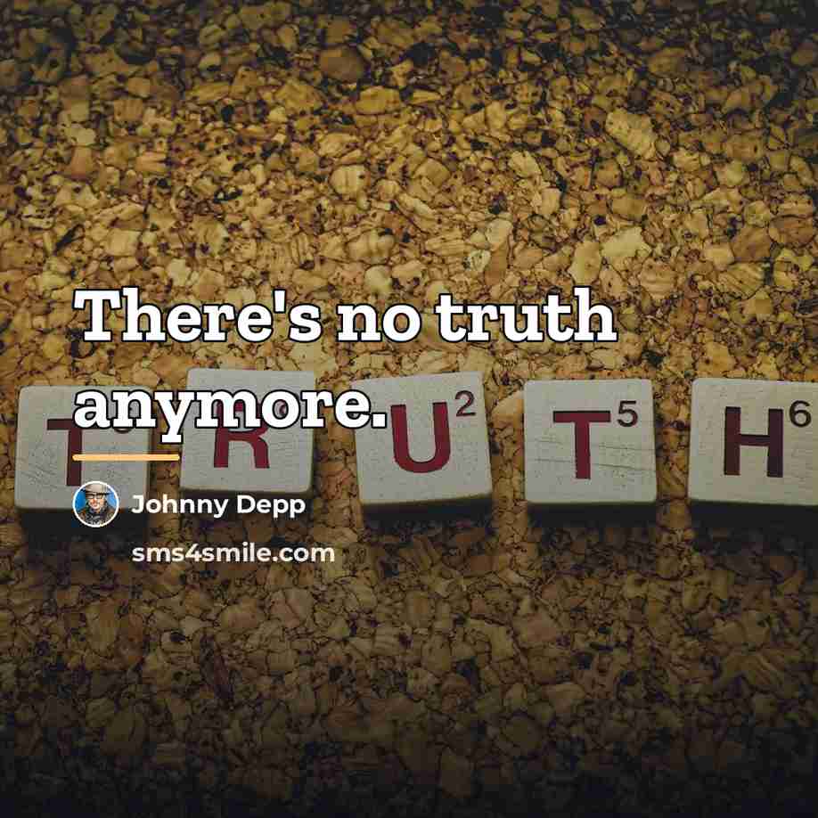 “There's no truth anymore.…” quote by Johnny Depp