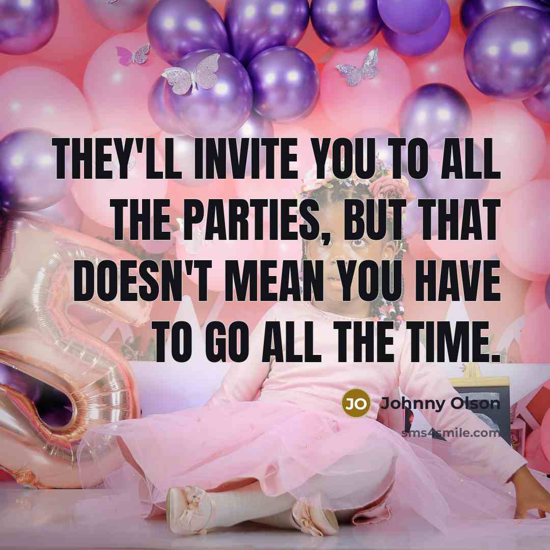 “They'll invite you to all the parties, but that doesn't mean you have to go all the time.” quote by Johnny Olson