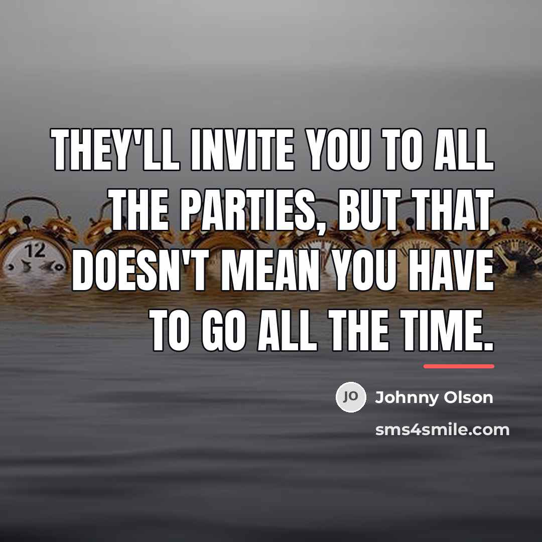 “They'll invite you to all the parties, but that doesn't…” quote by Johnny Olson