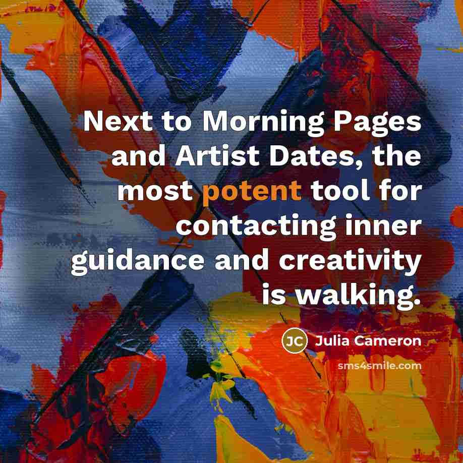 “Next to Morning Pages and Artist Dates, the most potent…” quote by Julia Cameron