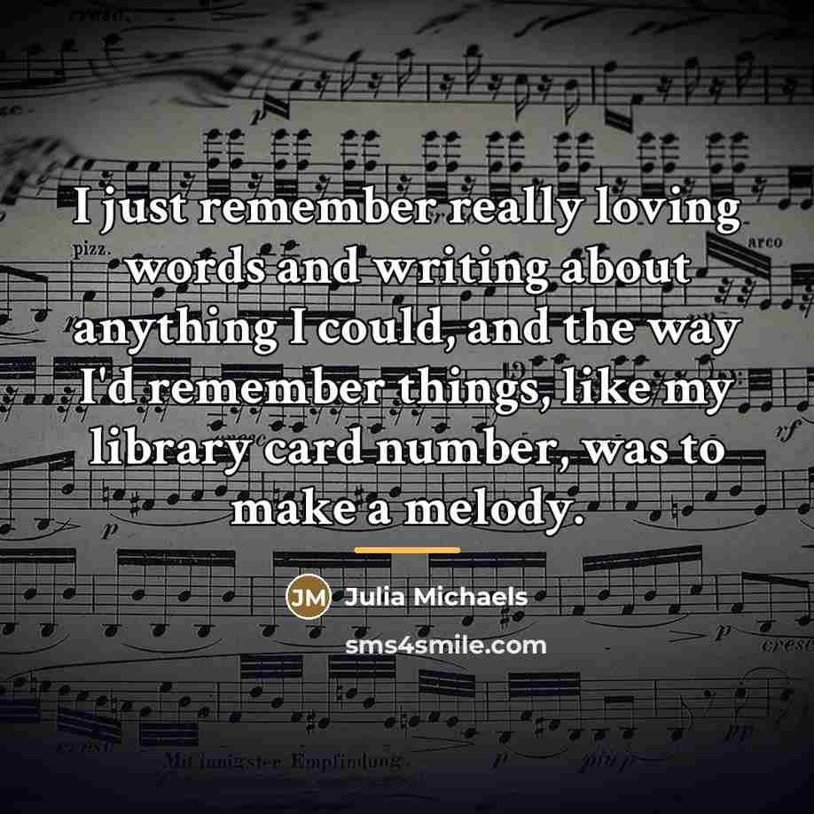 “I just remember really loving words and writing about anything…” quote by Julia Michaels