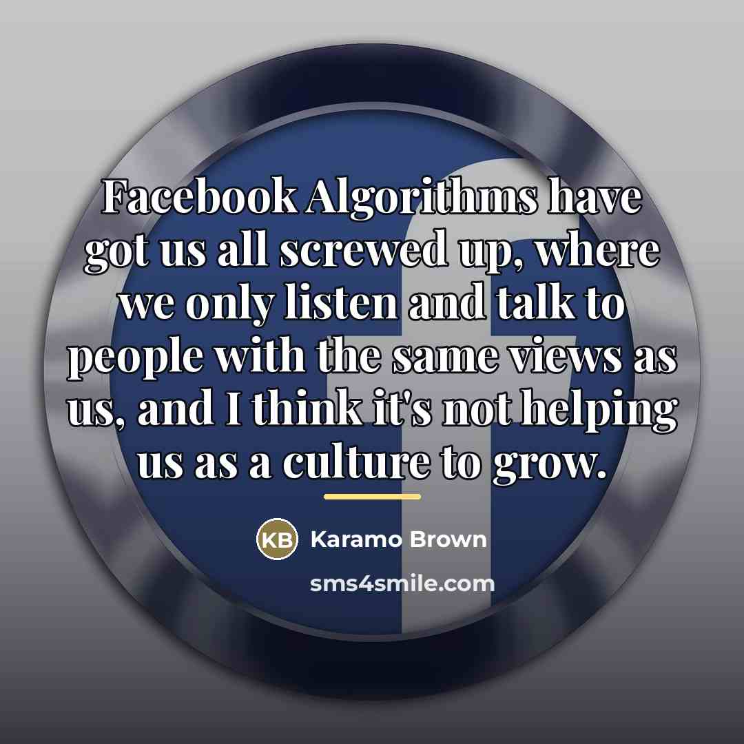 “Facebook Algorithms have got us all screwed up, where we…” quote by Karamo Brown