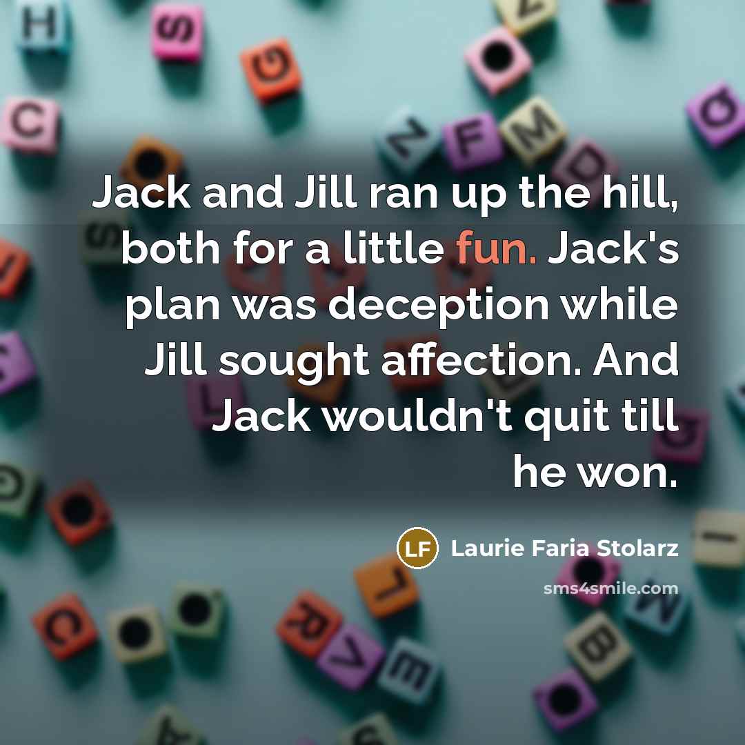“Jack and Jill ran up the hill, both for a…” quote by Laurie Faria Stolarz