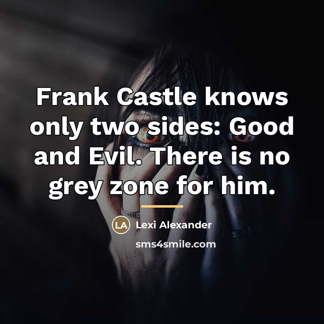 “Frank Castle knows only two sides: Good and Evil. There…” quote by Lexi Alexander