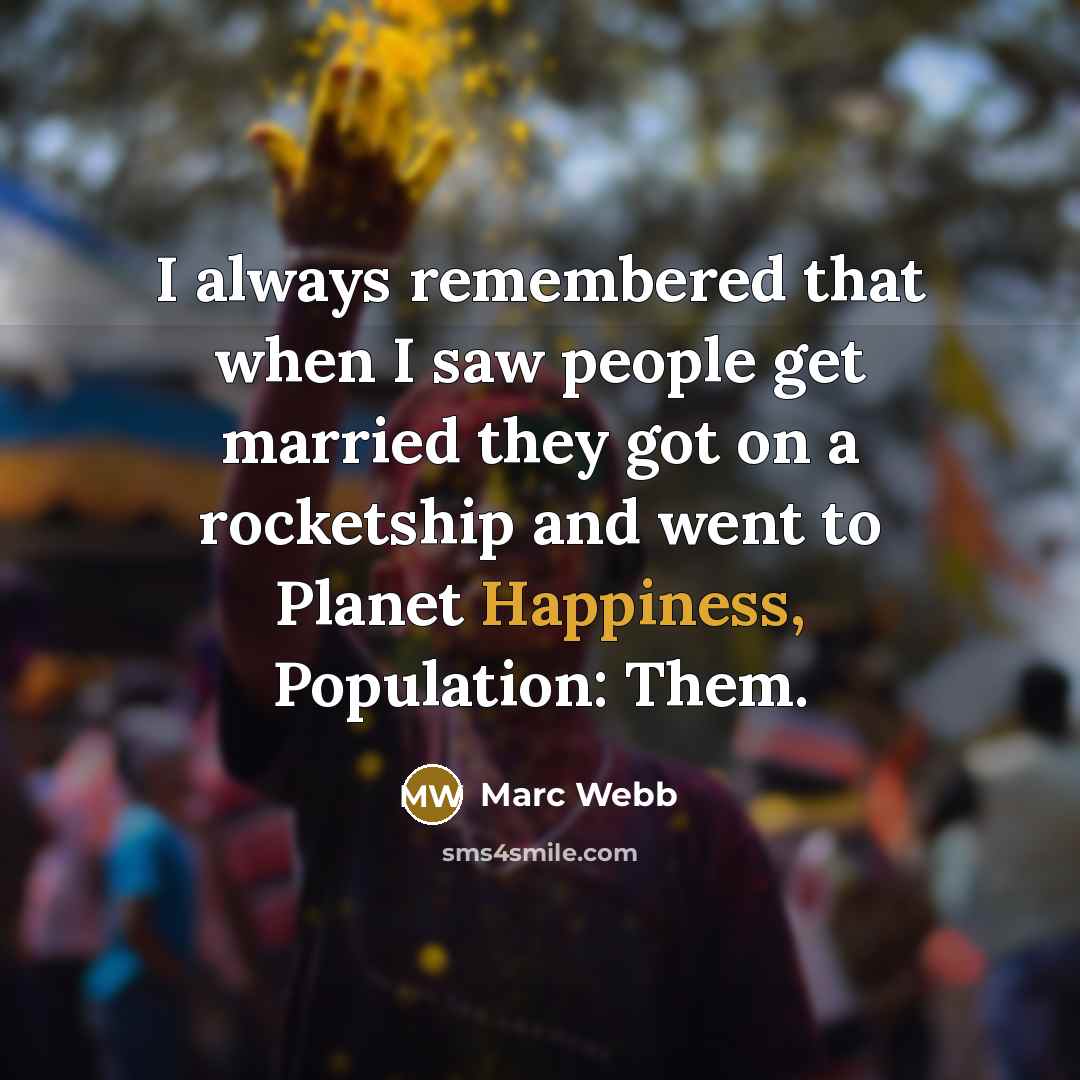 “I always remembered that when I saw people get married…” quote by Marc Webb