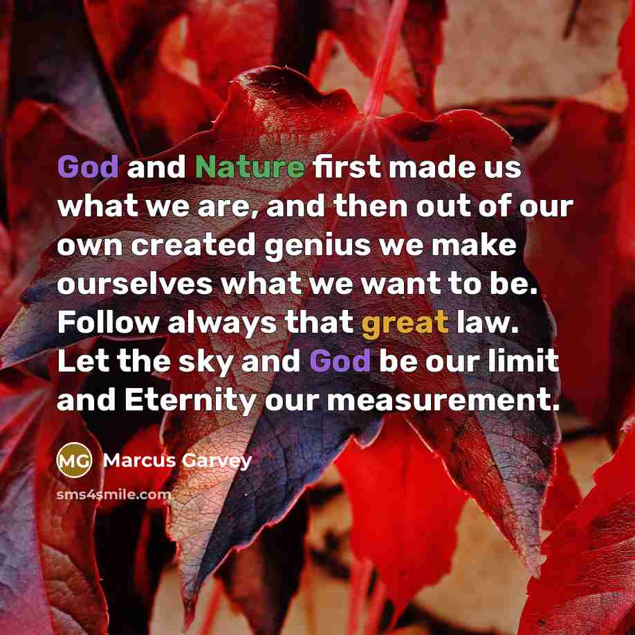 “God and Nature first made us what we are, and…” quote by Marcus Garvey