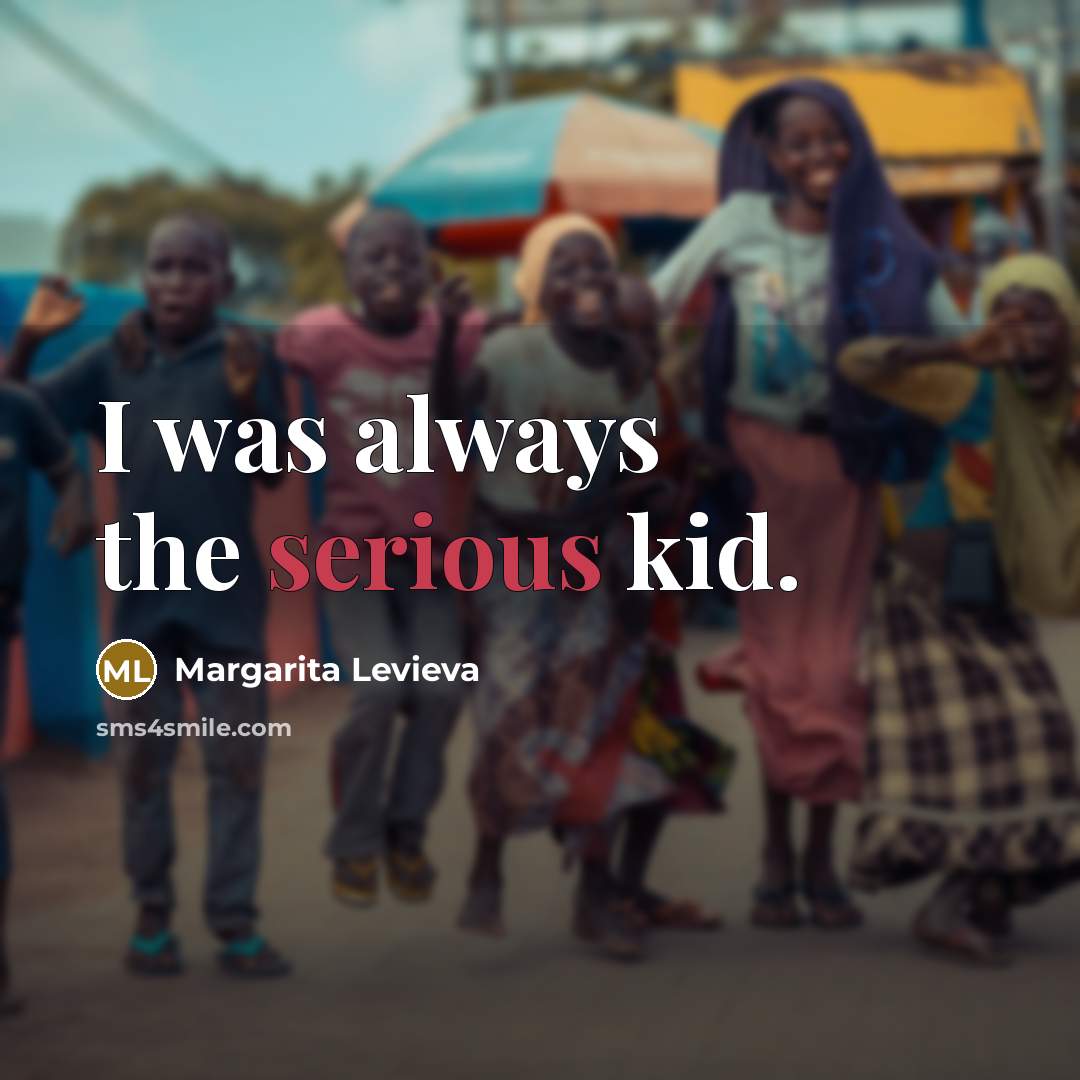 “I was always the serious kid.…” quote by Margarita Levieva