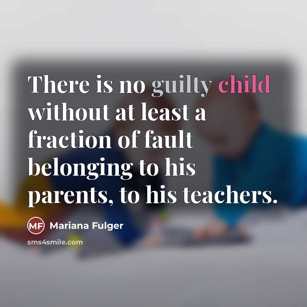 “There is no guilty child without at least a fraction…” quote by Mariana Fulger