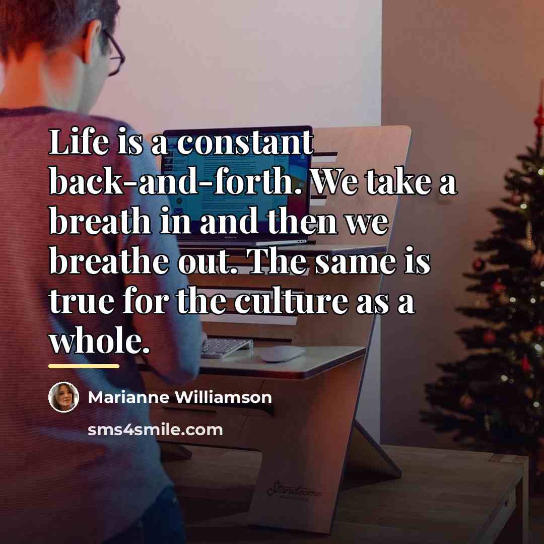 “Life is a constant back-and-forth. We take a breath in…” quote by Marianne Williamson
