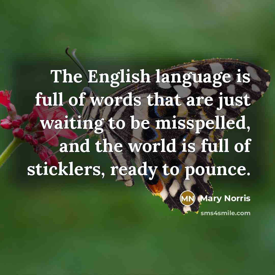 “The English language is full of words that are just…” quote by Mary Norris