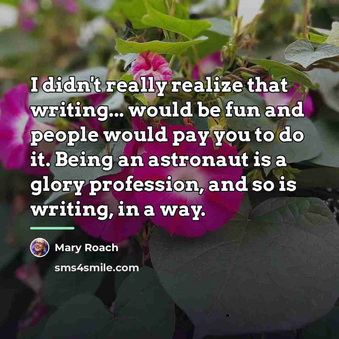 “I didn't really realize that writing... would be fun and…” quote by Mary Roach