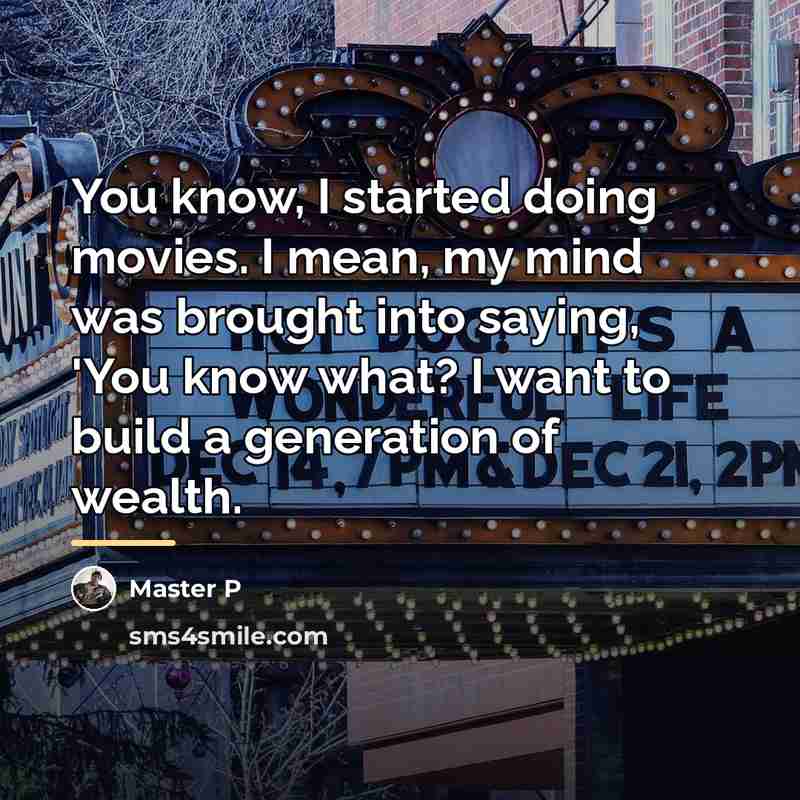 “You know, I started doing movies. I mean, my mind…” quote by Master P