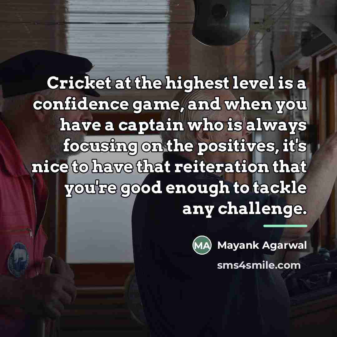 “Cricket at the highest level is a confidence game, and…” quote by Mayank Agarwal