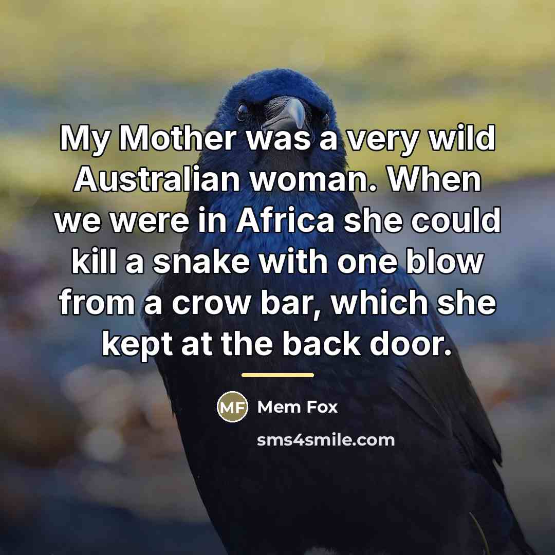 “My Mother was a very wild Australian woman. When we…” quote by Mem Fox