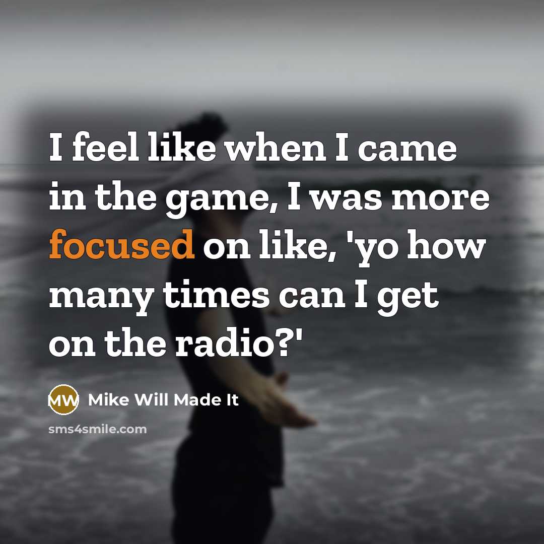 “I feel like when I came in the game, I…” quote by Mike Will Made It
