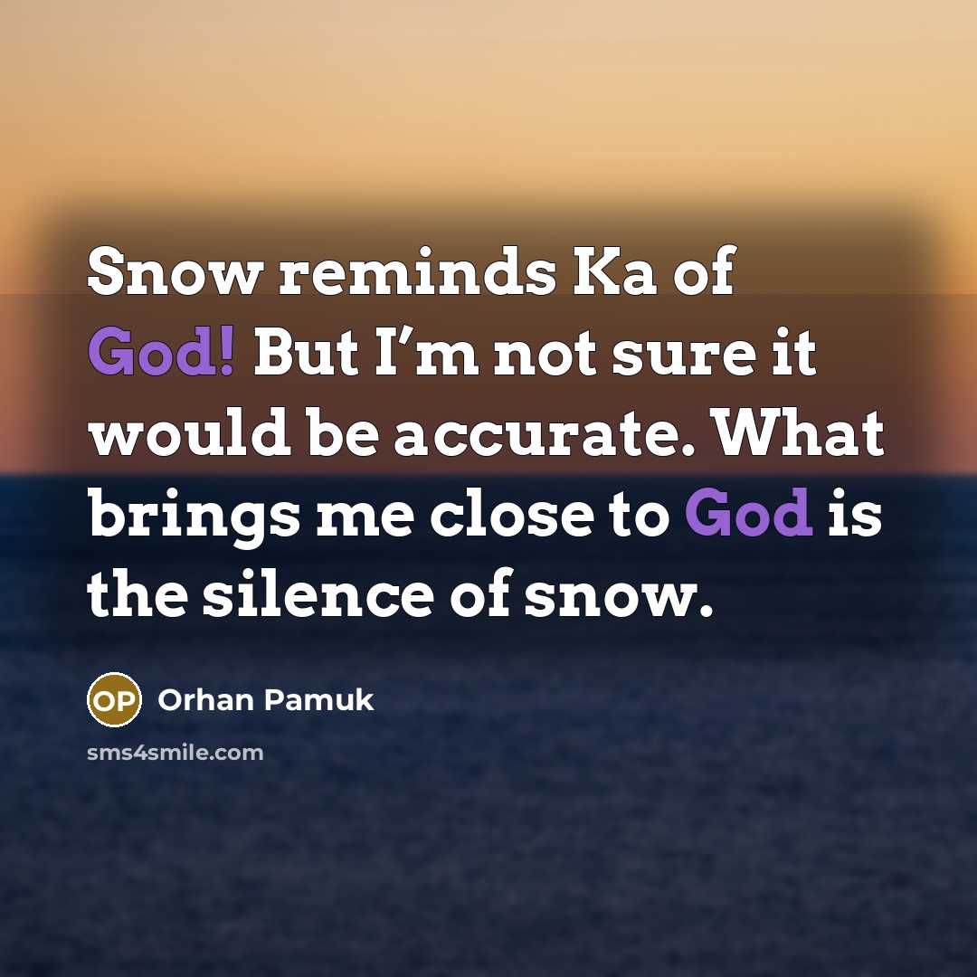 “Snow reminds Ka of God! But I’m not sure it…” quote by Orhan Pamuk