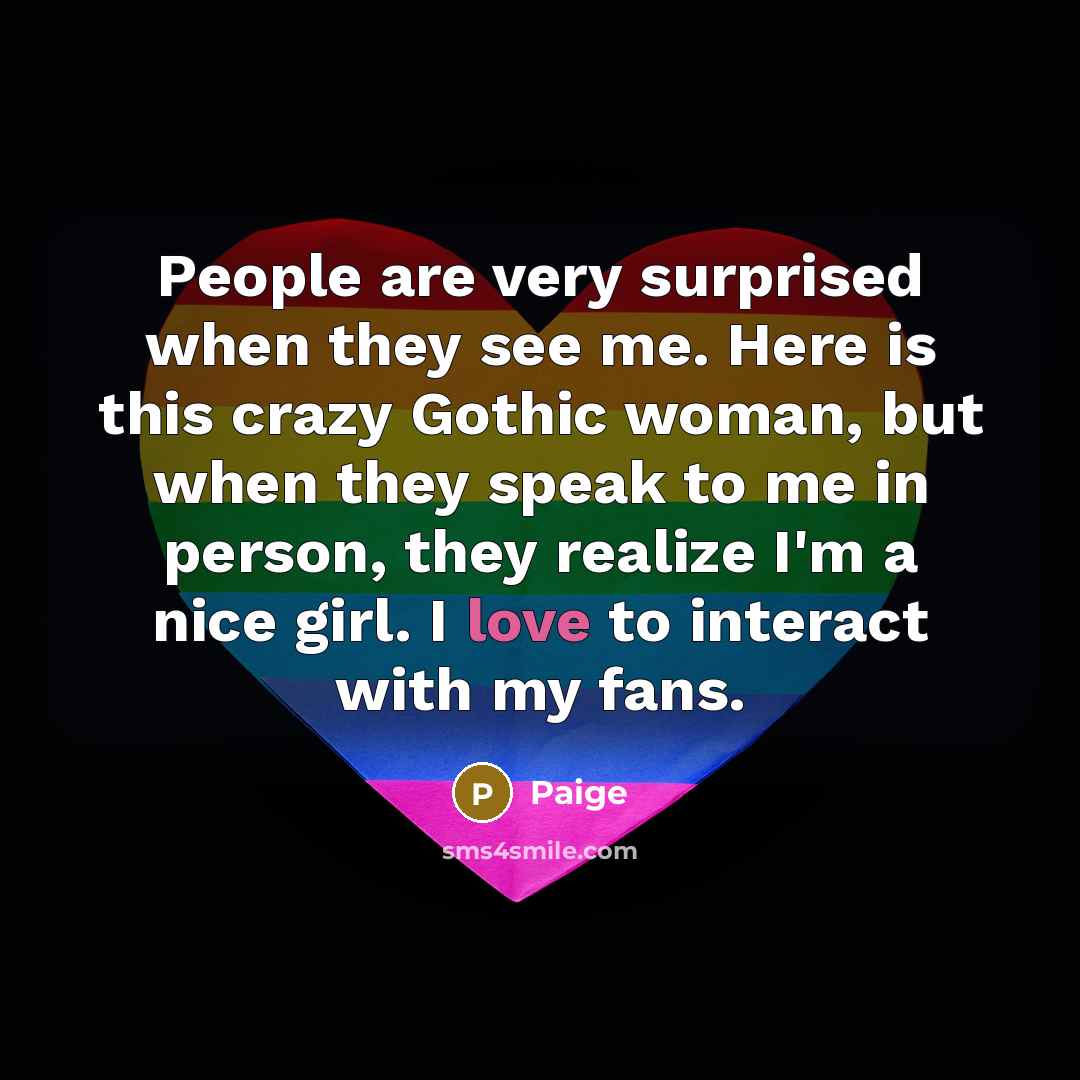 “People are very surprised when they see me. Here is…” quote by Paige