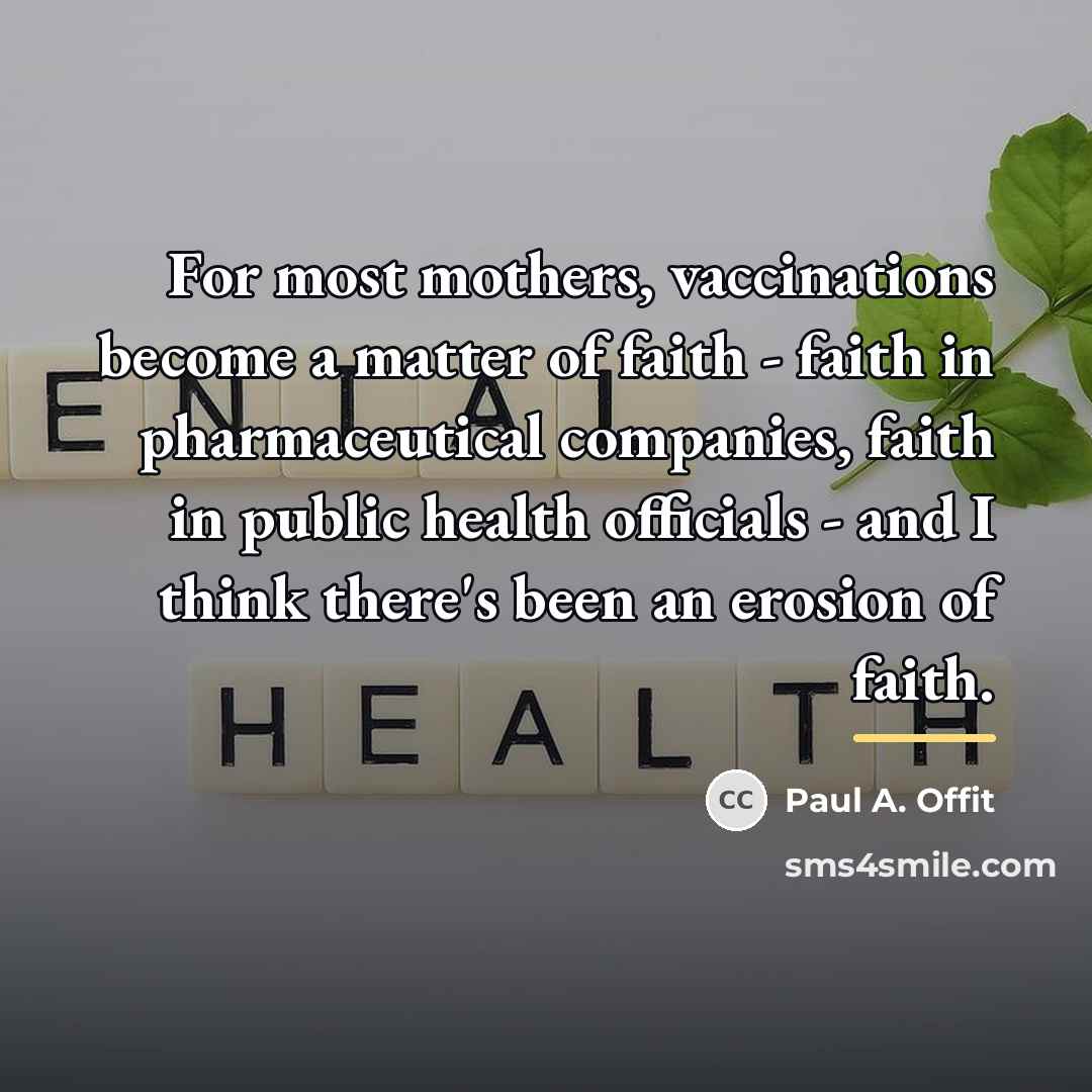 “For most mothers, vaccinations become a matter of faith -…” quote by Paul A. Offit