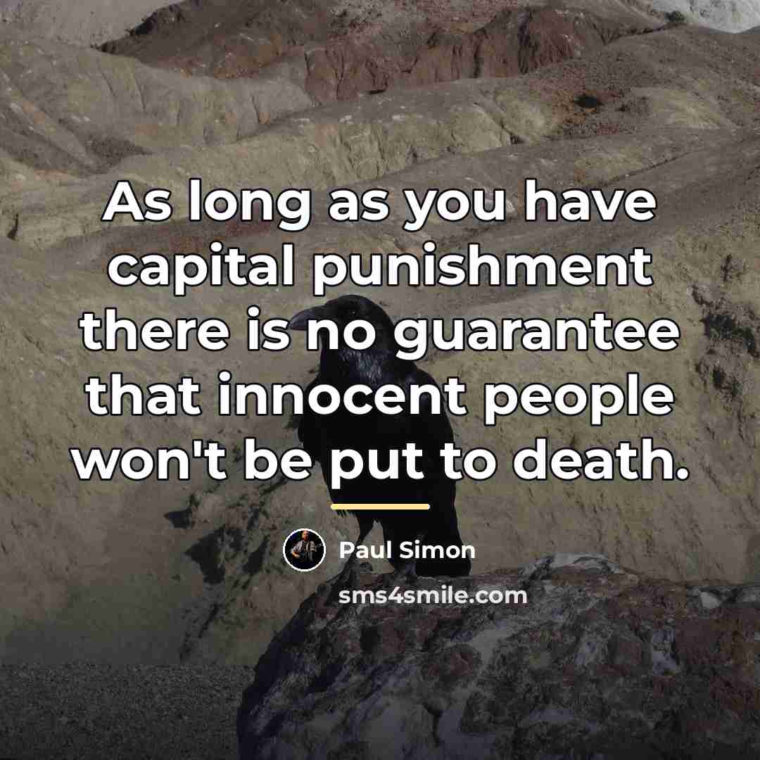 “As long as you have capital punishment there is no…” quote by Paul Simon