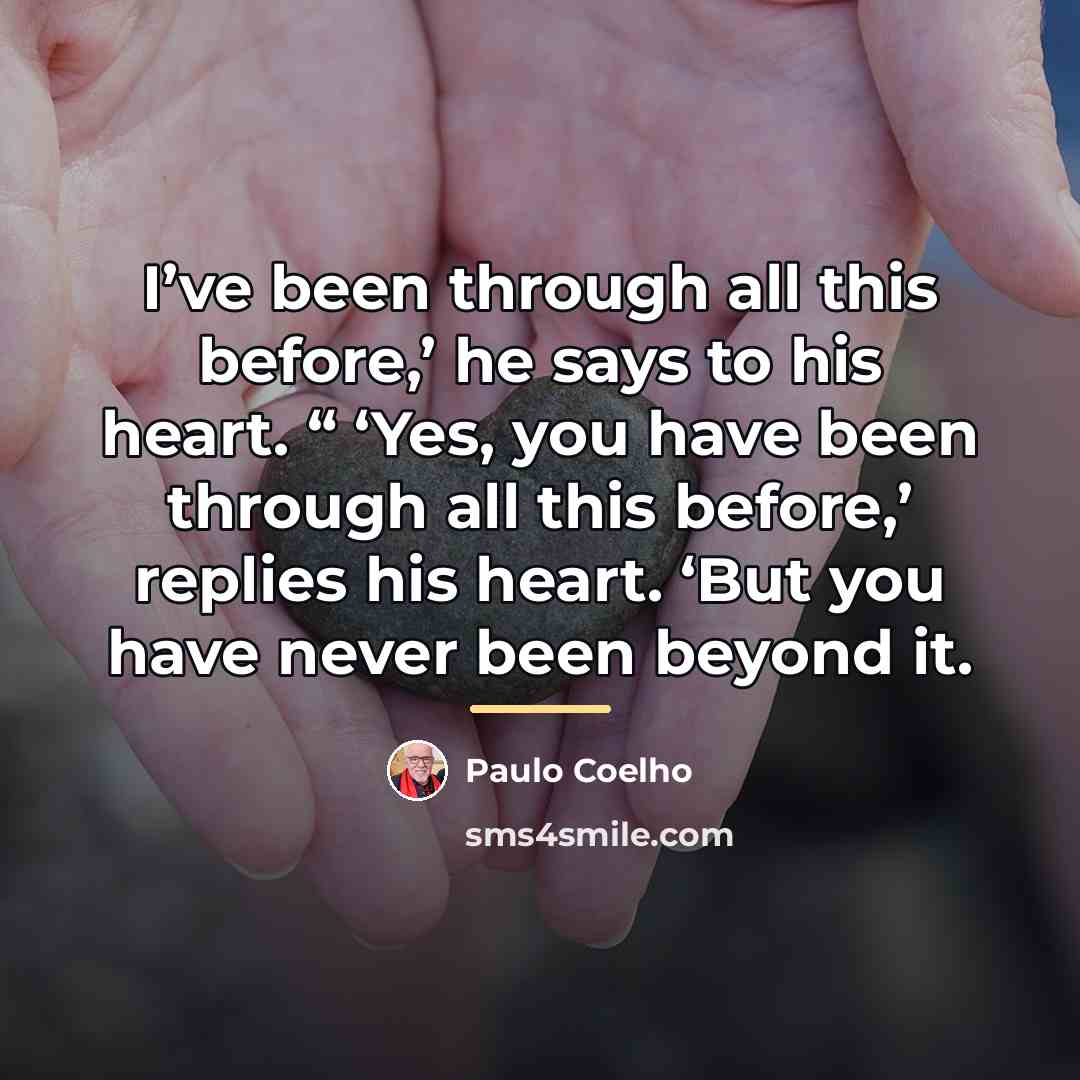 “I’ve been through all this before,’ he says to his…” quote by Paulo Coelho