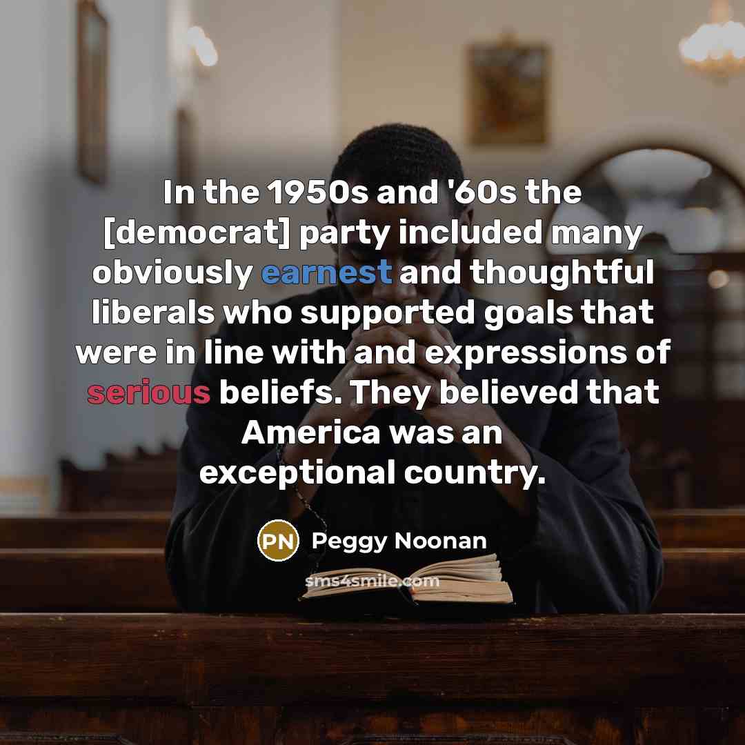 “In the 1950s and '60s the [democrat] party included many…” quote by Peggy Noonan