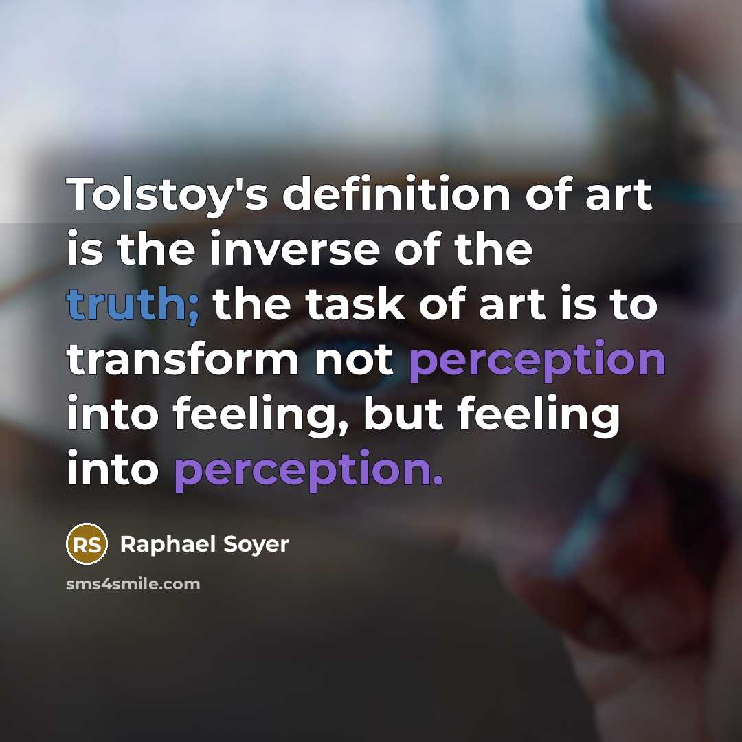 “Tolstoy's definition of art is the inverse of the truth;…” quote by Raphael Soyer