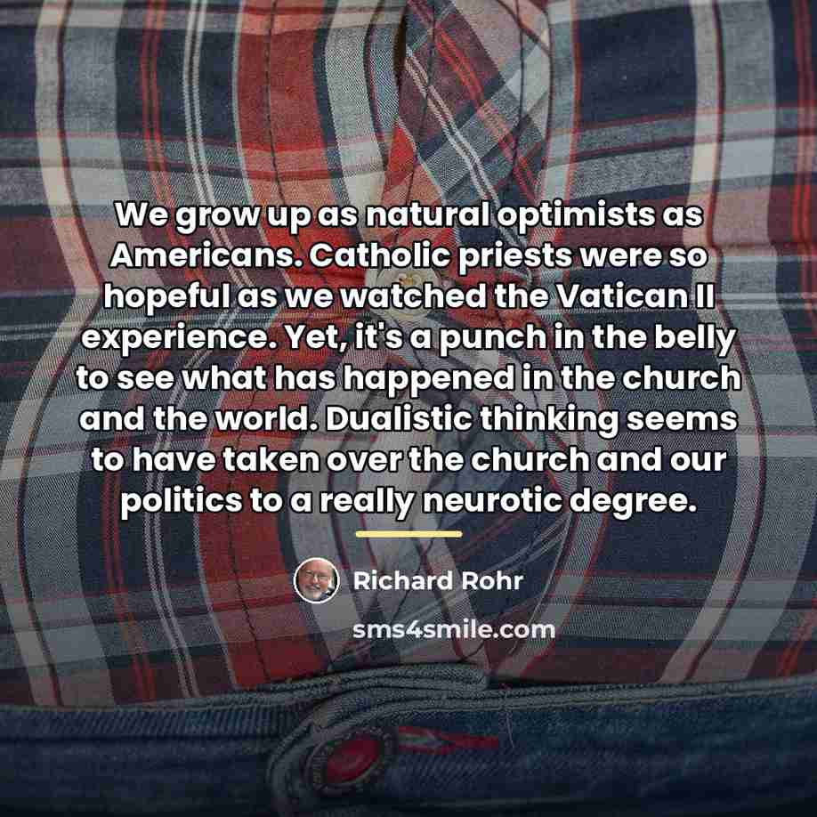 “We grow up as natural optimists as Americans. Catholic priests…” quote by Richard Rohr