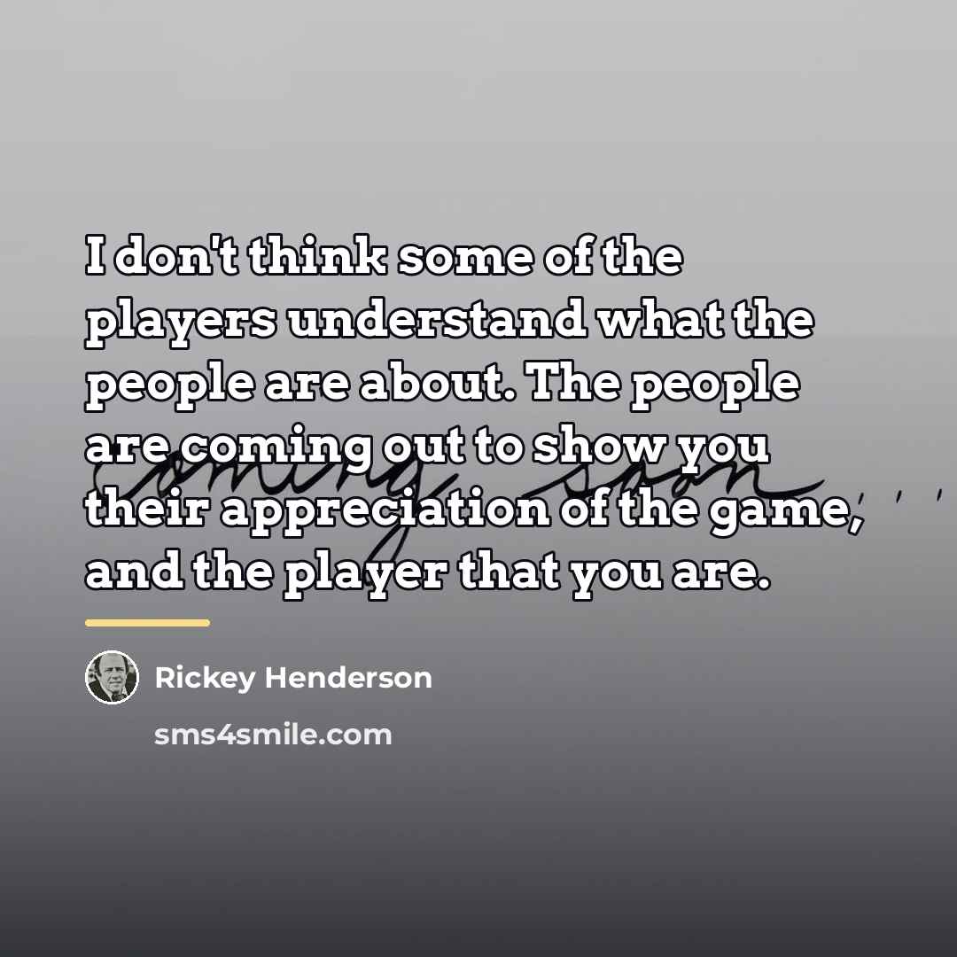 “I don't think some of the players understand what the…” quote by Rickey Henderson