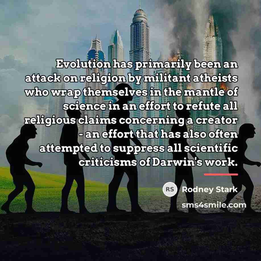 “Evolution has primarily been an attack on religion by militant…” quote by Rodney Stark