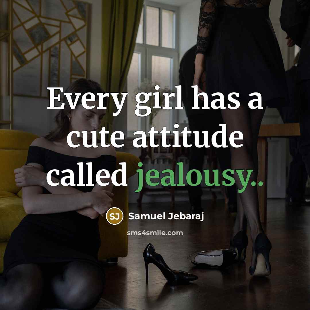 “Every girl has a cute attitude called jealousy..…” quote by Samuel Jebaraj