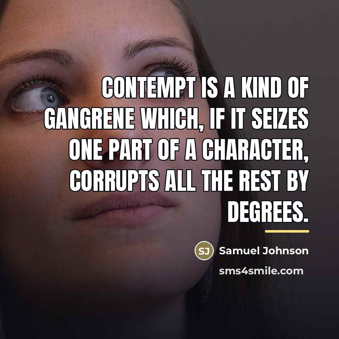 “Contempt is a kind of gangrene which, if it seizes…” quote by Samuel Johnson