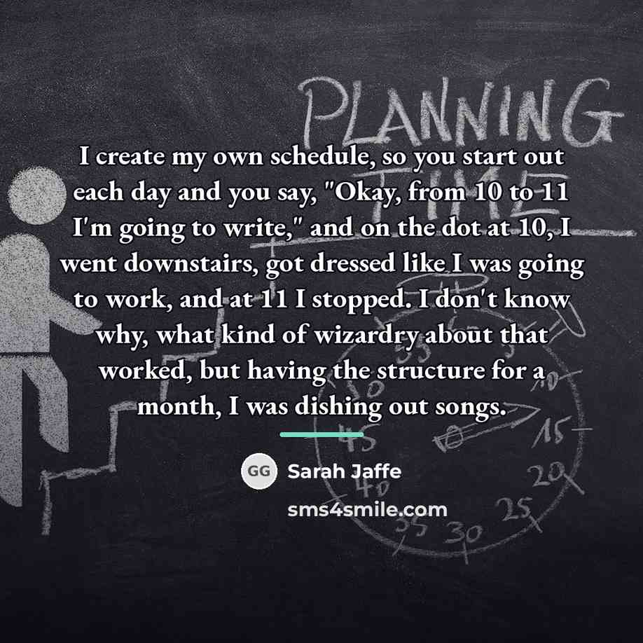 “I create my own schedule, so you start out each…” quote by Sarah Jaffe