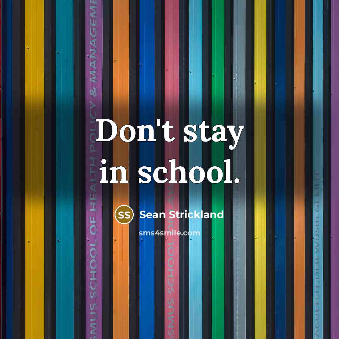 “Don't stay in school.…” quote by Sean Strickland