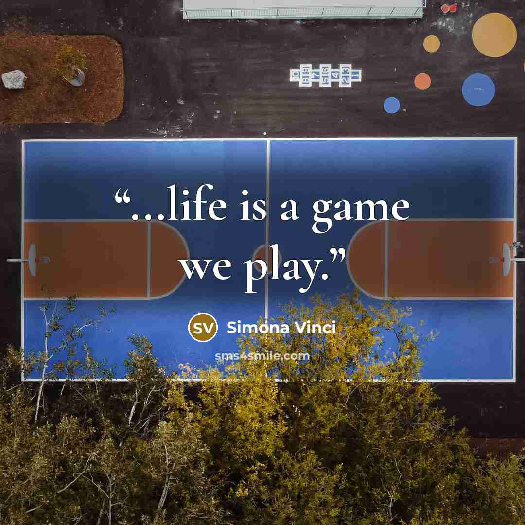 “...life is a game we play.” quote by Simona Vinci