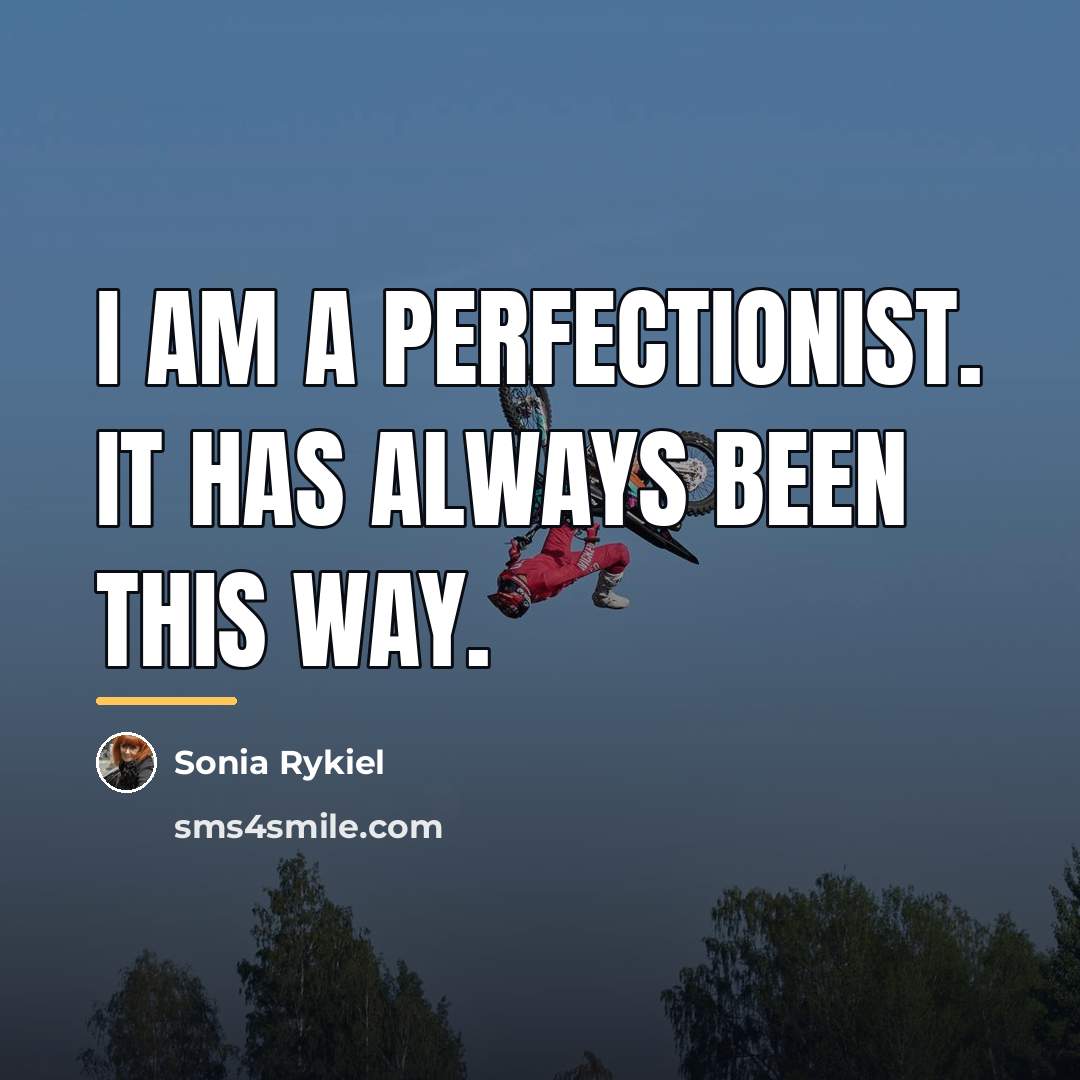 “I am a perfectionist. It has always been this way.…” quote by Sonia Rykiel