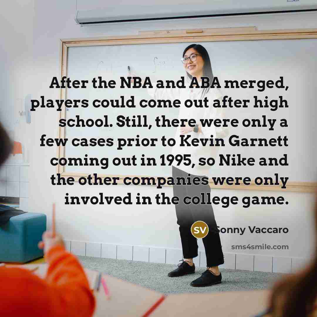 “After the NBA and ABA merged, players could come out…” quote by Sonny Vaccaro
