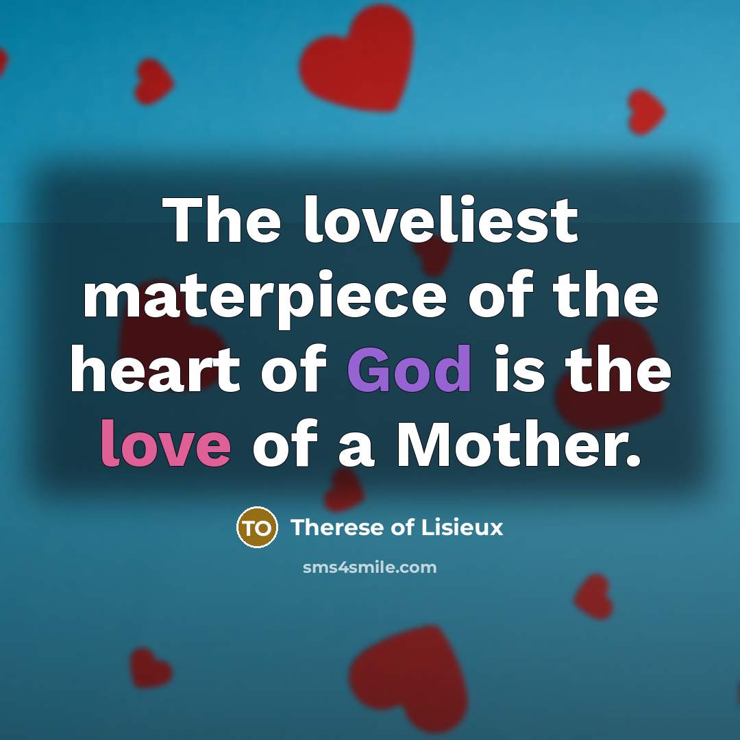 “The loveliest materpiece of the heart of God is the…” quote by Therese of Lisieux
