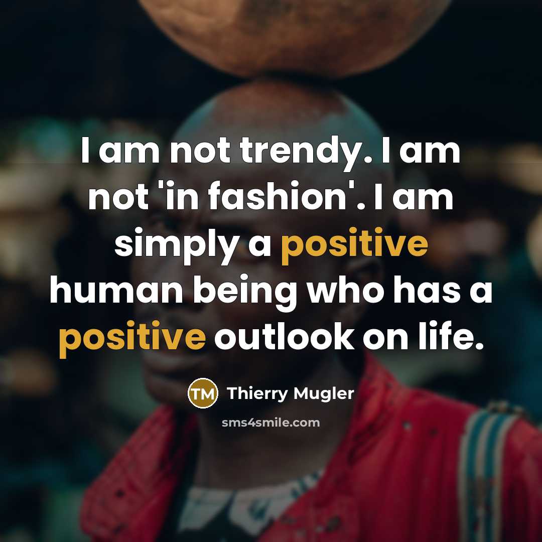 “I am not trendy. I am not 'in fashion'. I…” quote by Thierry Mugler