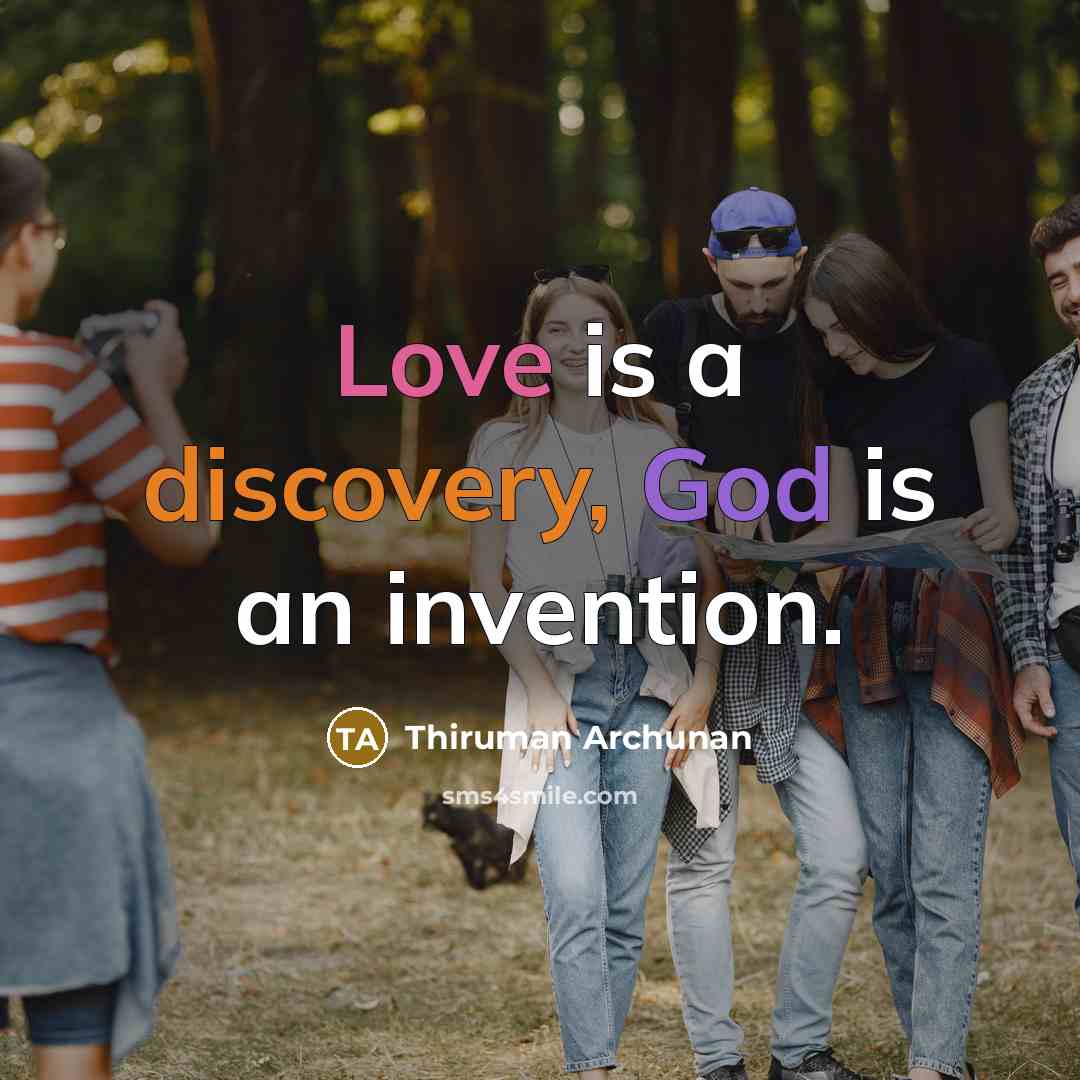 “Love is a discovery, God is an invention.” quote by Thiruman Archunan