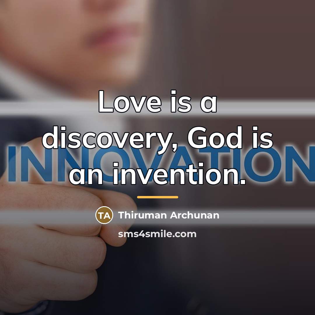 “Love is a discovery, God is an invention.…” quote by Thiruman Archunan