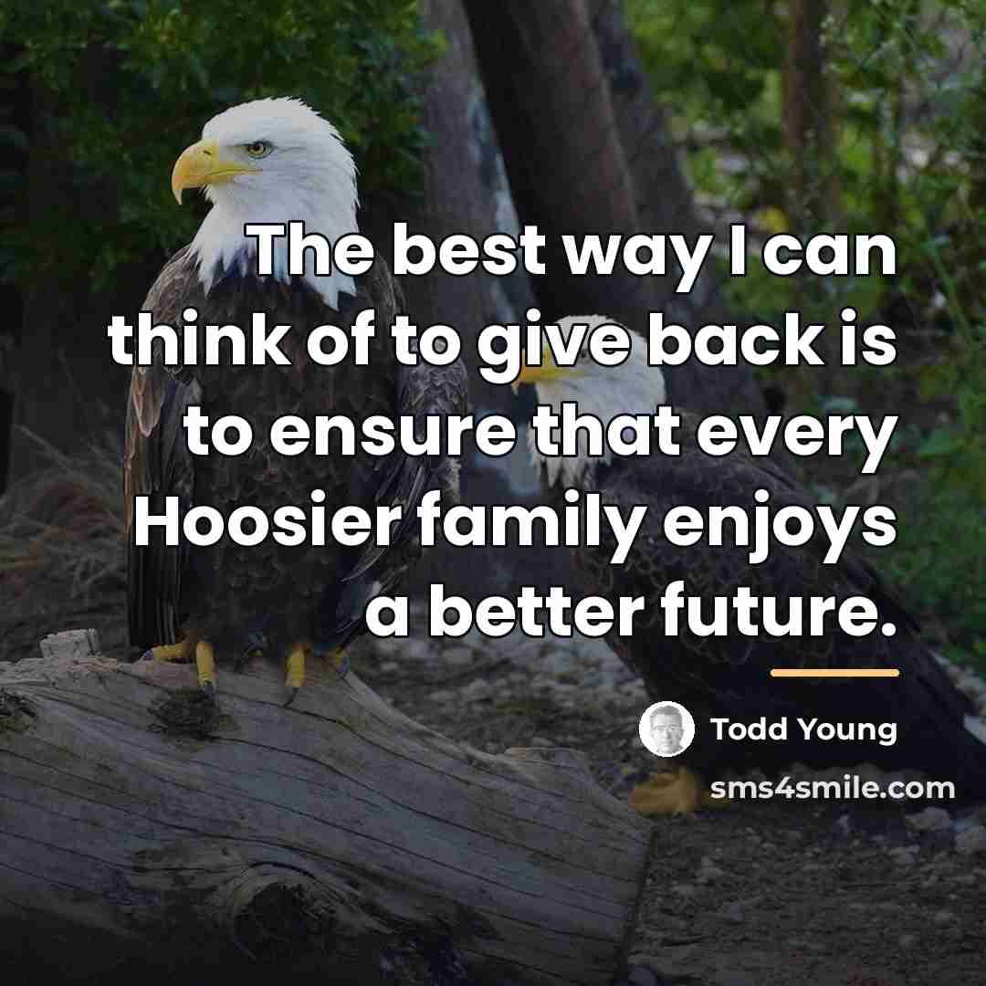 “The best way I can think of to give back…” quote by Todd Young
