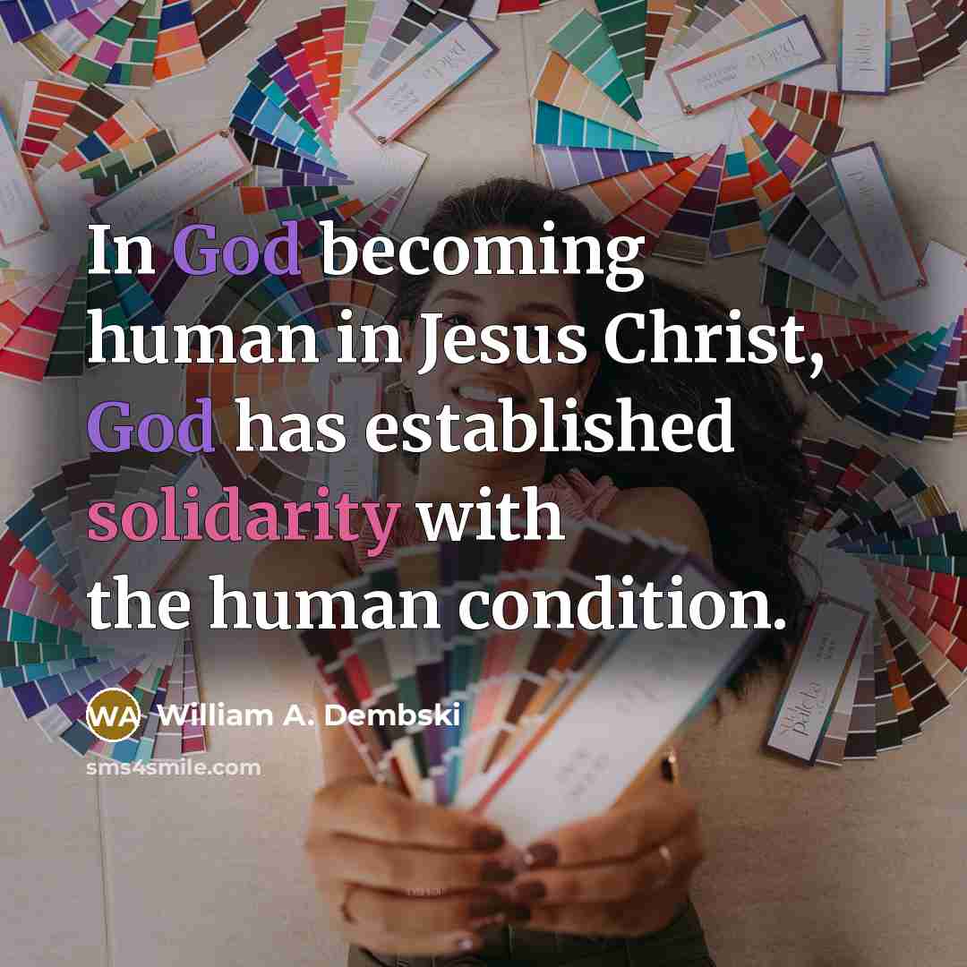“In God becoming human in Jesus Christ, God has established…” quote by William A. Dembski