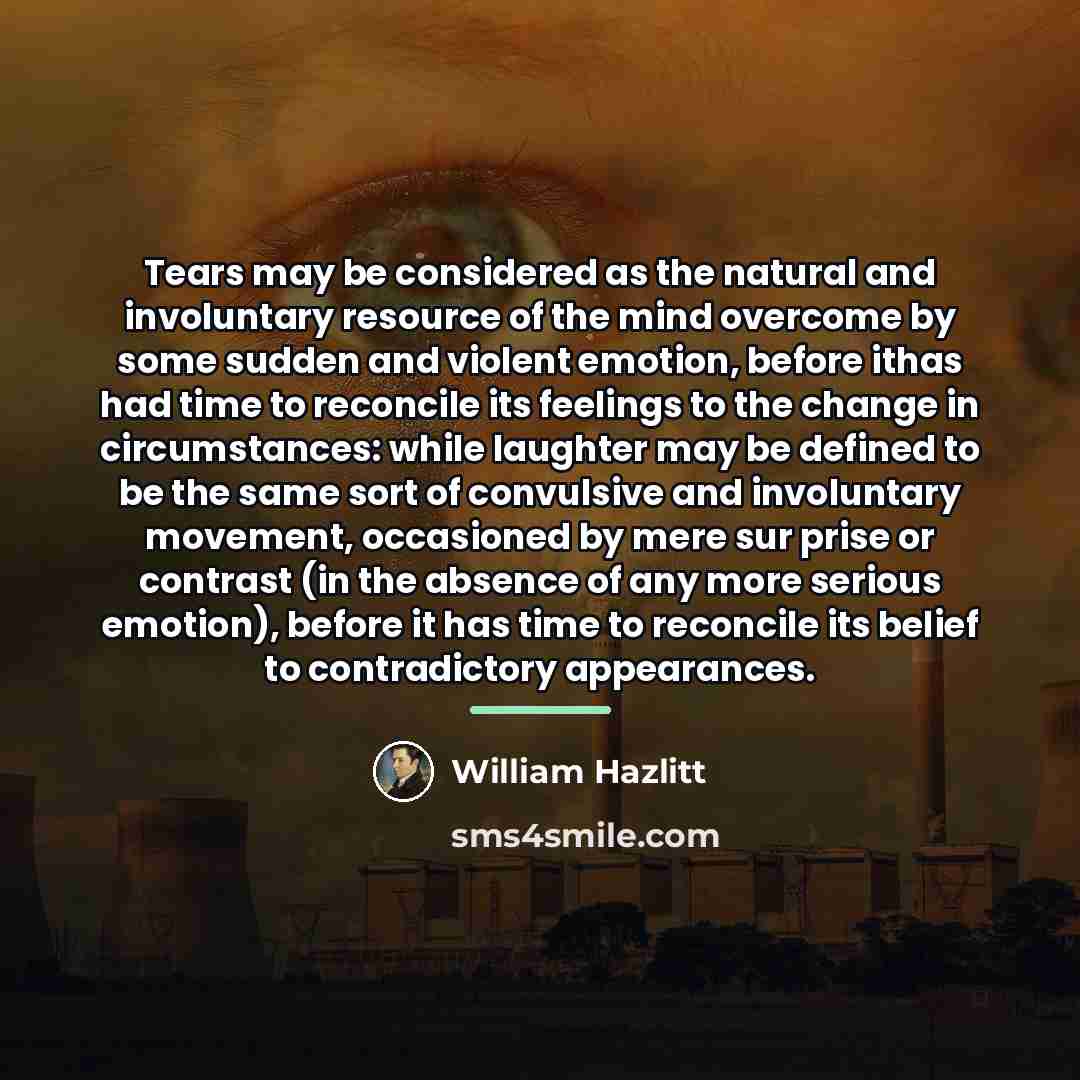 “Tears may be considered as the natural and involuntary resource…” quote by William Hazlitt