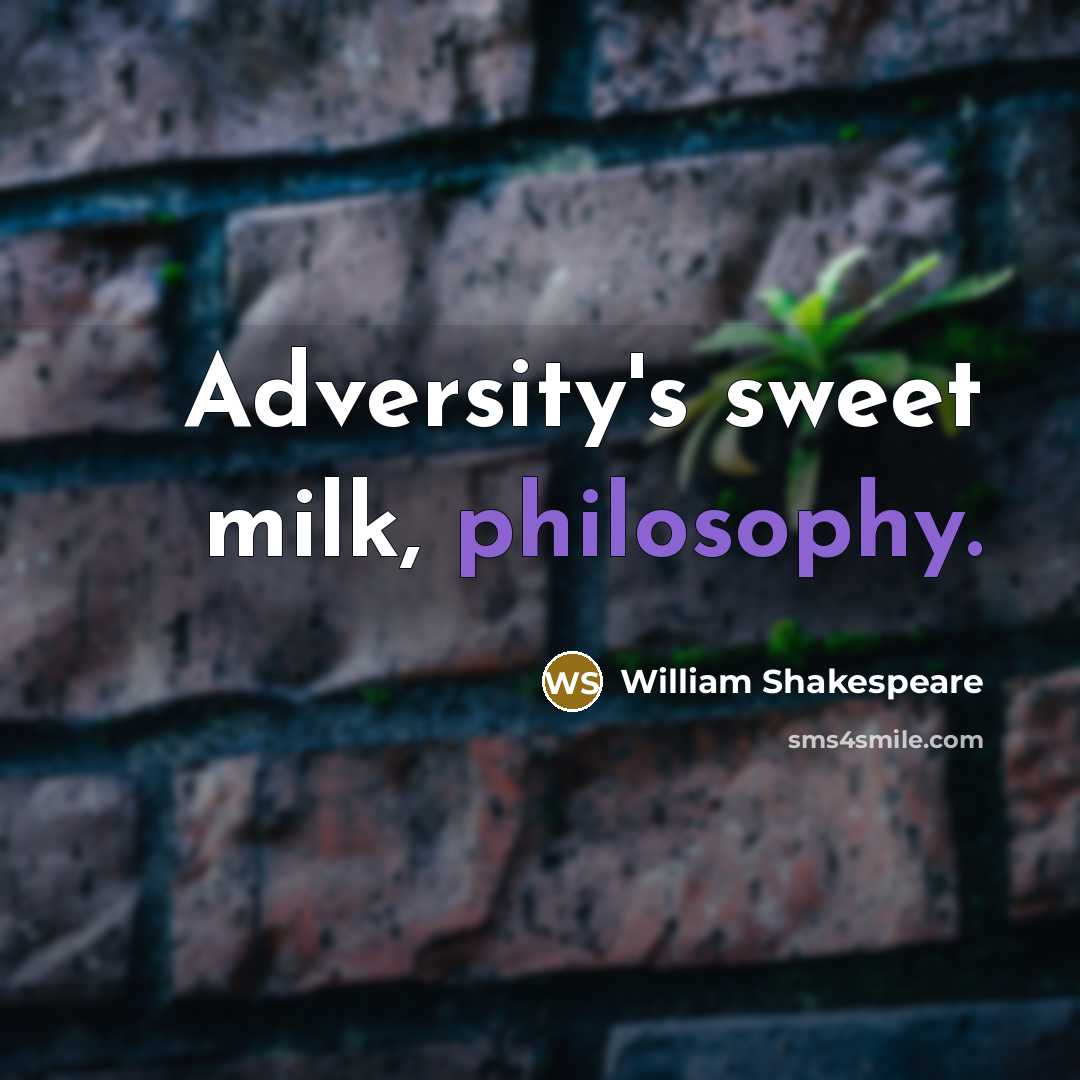 “Adversity's sweet milk, philosophy.…” quote by William Shakespeare