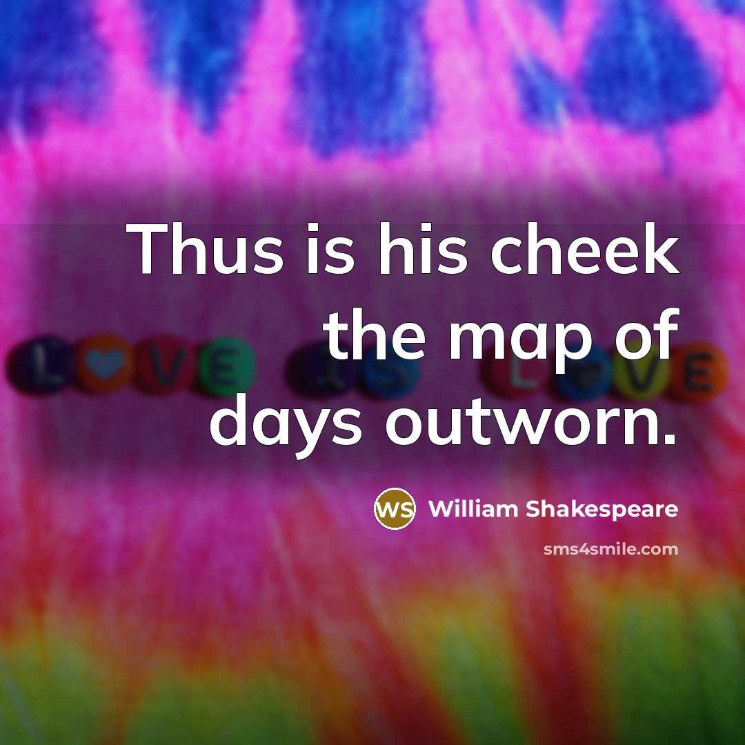 “Thus is his cheek the map of days outworn.…” quote by William Shakespeare