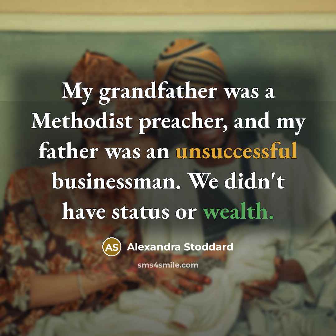 “My grandfather was a Methodist preacher, and my father was…” quote by Alexandra Stoddard