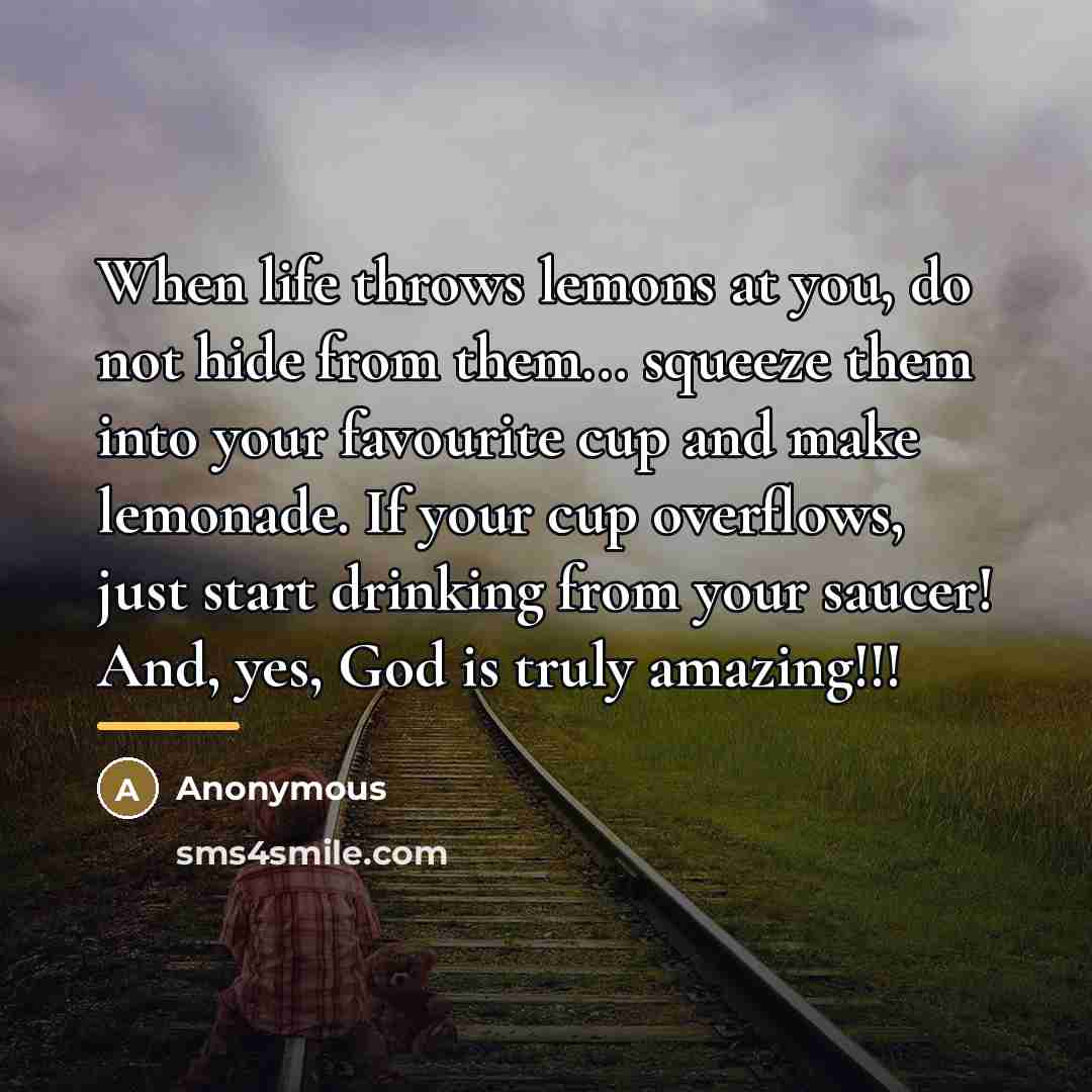 “When life throws lemons at you, do not hide from…” quote by Anonymous