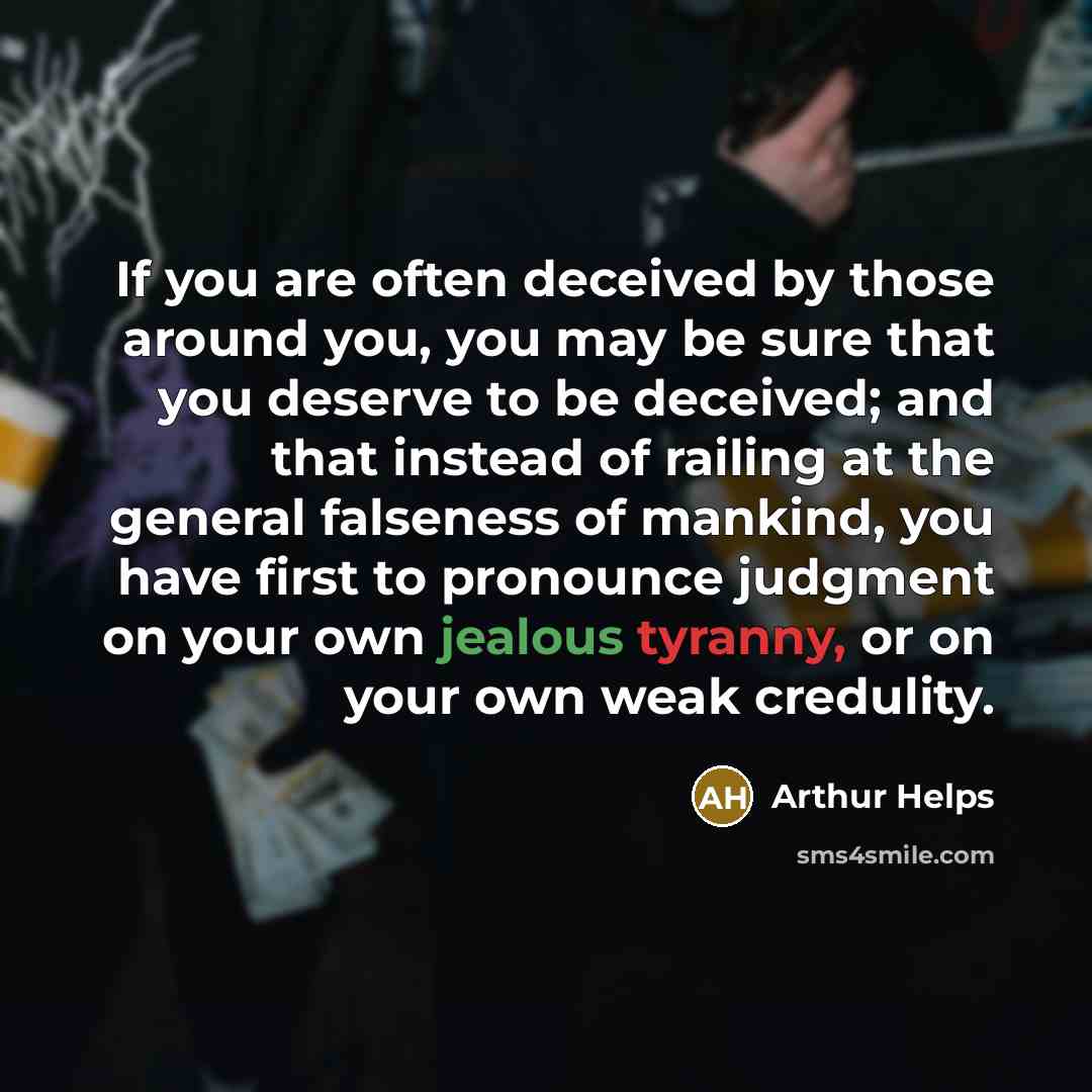 “If you are often deceived by those around you, you…” quote by Arthur Helps